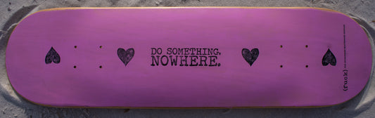 useless(fuck) Pink Do Something Nowhere 8.25 Deck